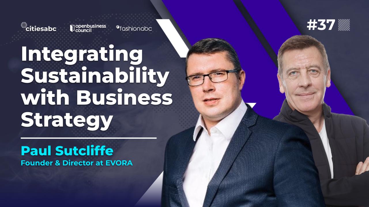 Integrating ESG Strategies In Businesses: Hilton Supra Interviews Paul Sutcliffe, Director Of EVORA Global, In Citiesabc YouTube Podcast
